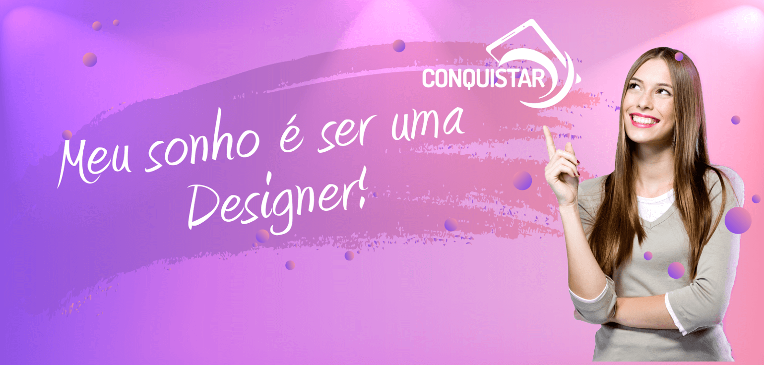 Meu sonho é ser uma Designer